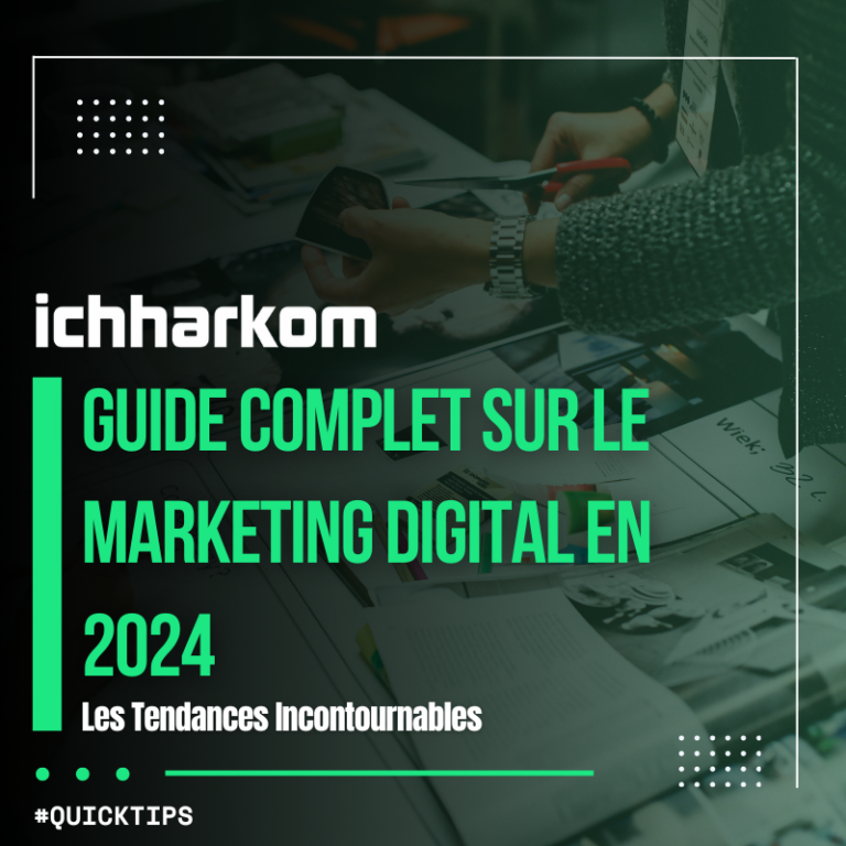 Guide Complet sur le Marketing Digital en 2024 : Les Tendances Incontournables